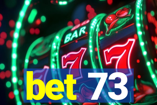 bet 73